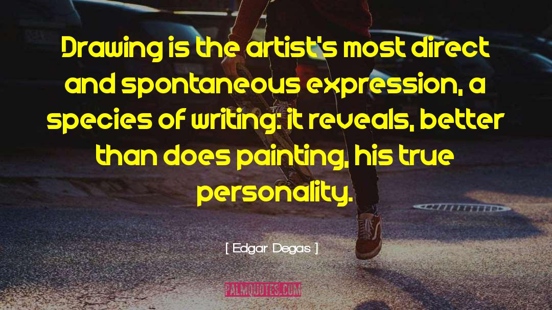 Edgar Degas Quotes: Drawing is the artist's most