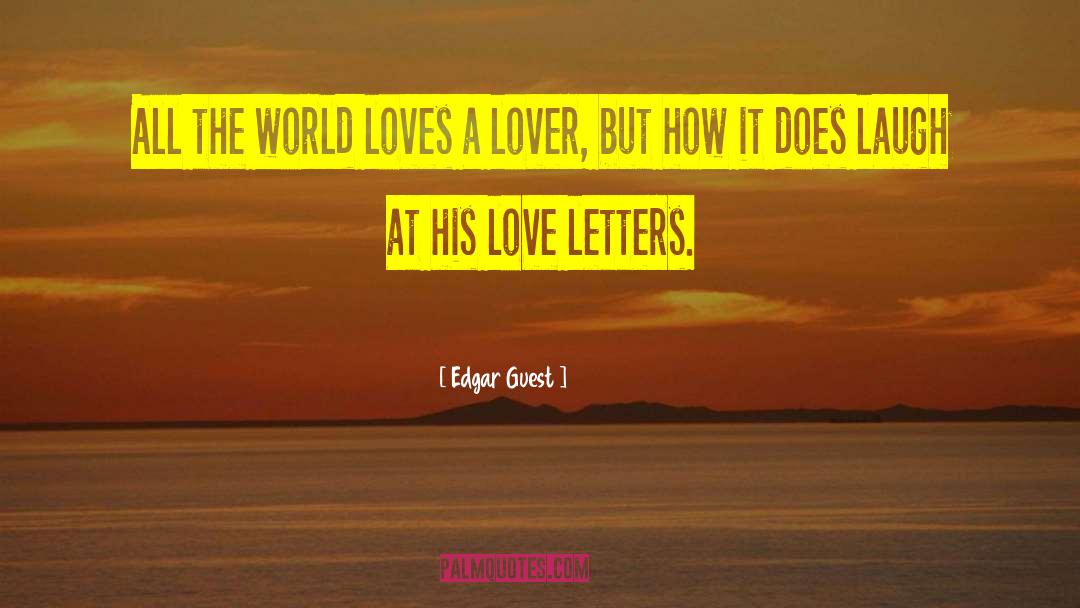 Edgar Guest Quotes: All the world loves a