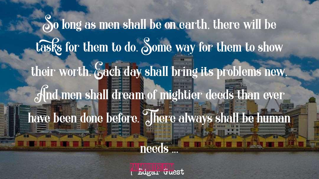 Edgar Guest Quotes: So long as men shall