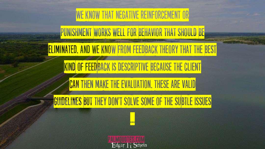 Edgar H Schein Quotes: We know that negative reinforcement