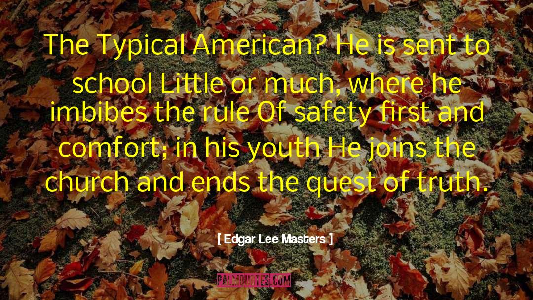 Edgar Lee Masters Quotes: The Typical American? He is