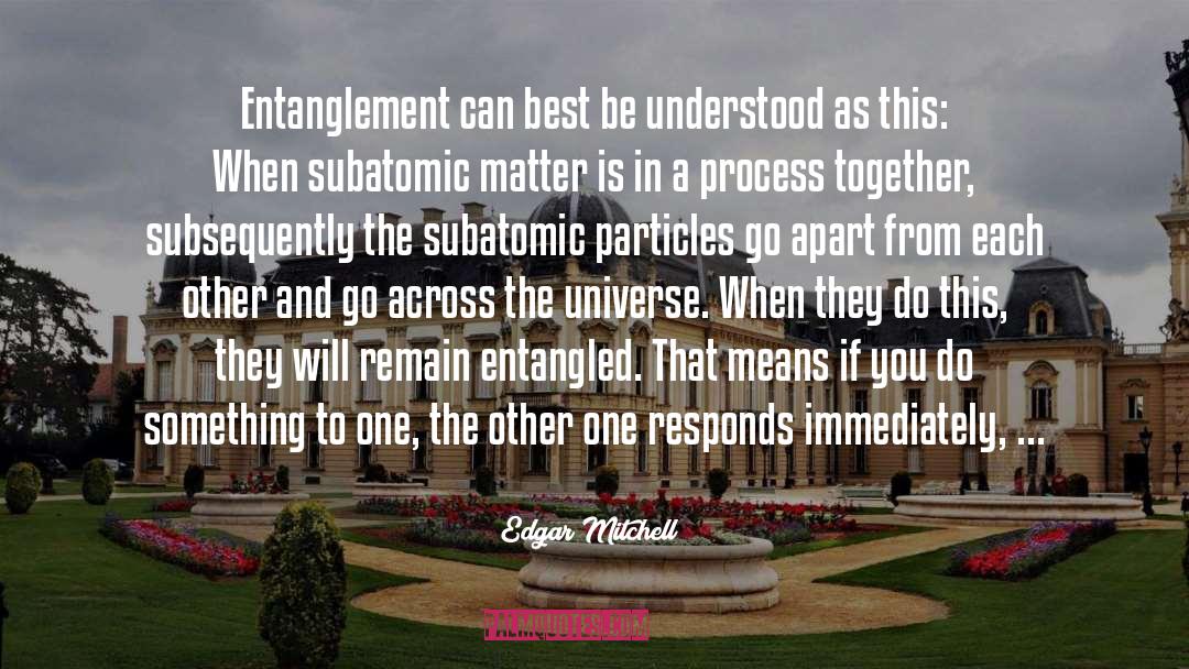 Edgar Mitchell Quotes: Entanglement can best be understood