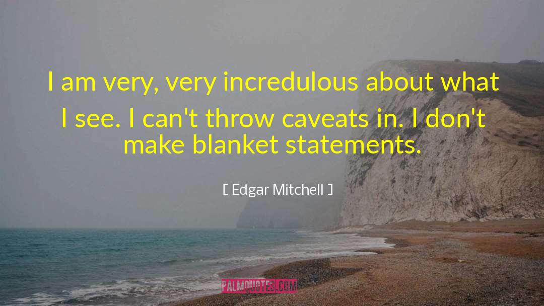 Edgar Mitchell Quotes: I am very, very incredulous