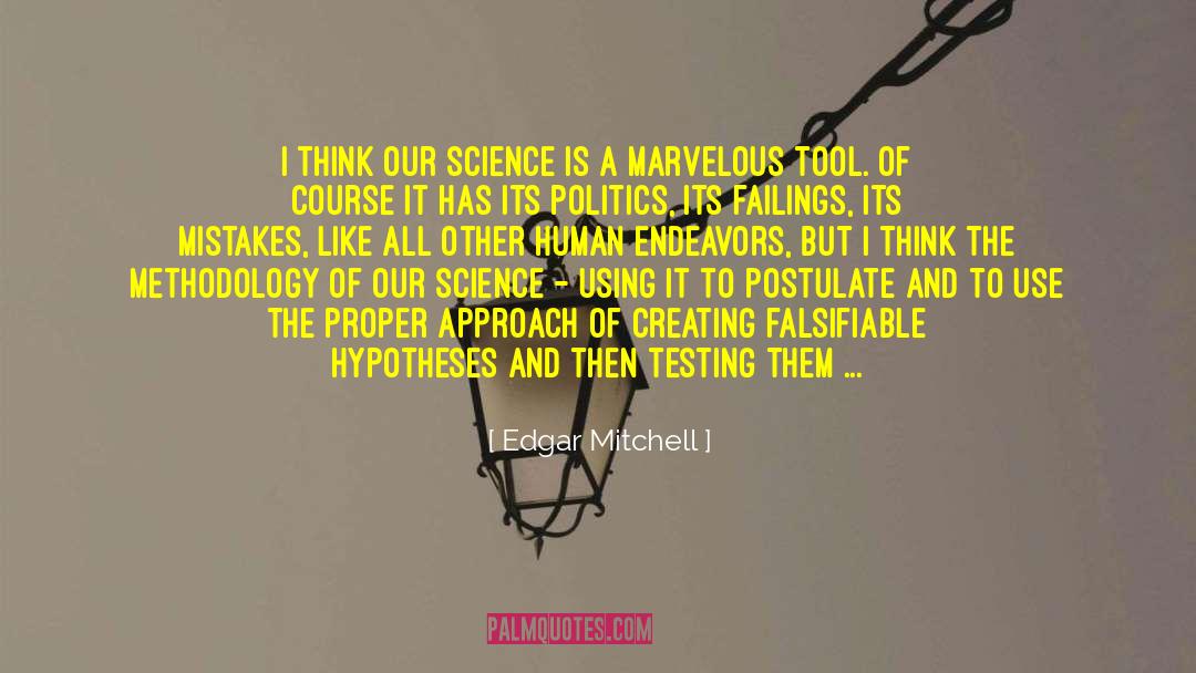 Edgar Mitchell Quotes: I think our science is