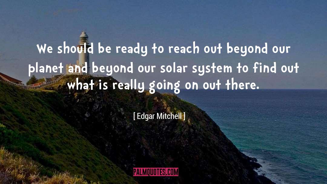 Edgar Mitchell Quotes: We should be ready to