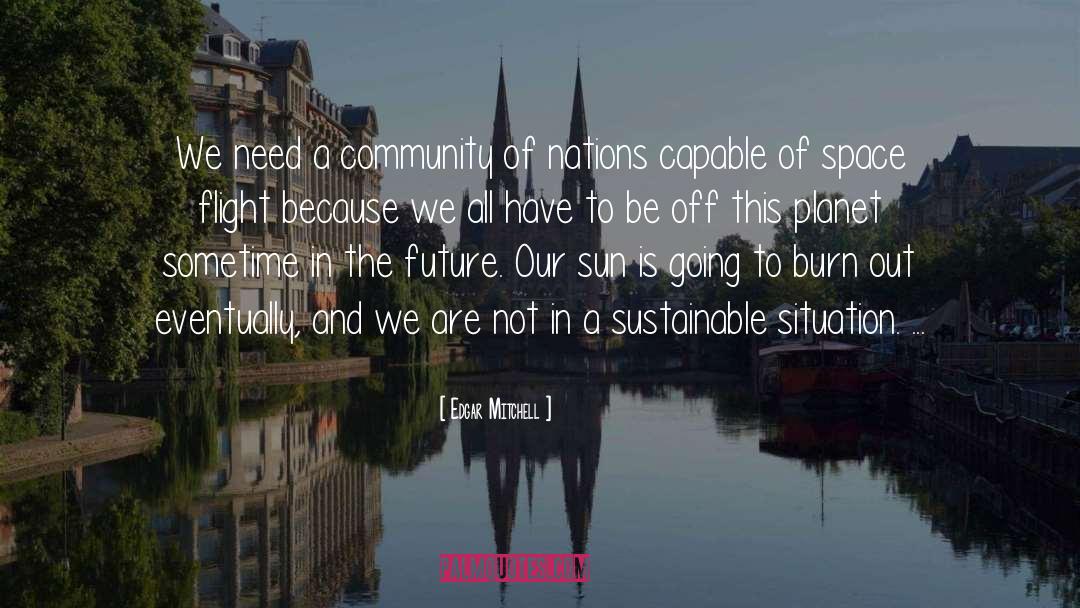 Edgar Mitchell Quotes: We need a community of