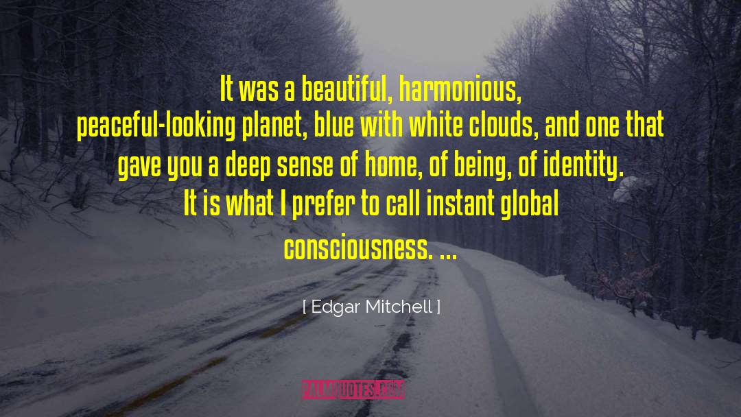 Edgar Mitchell Quotes: It was a beautiful, harmonious,