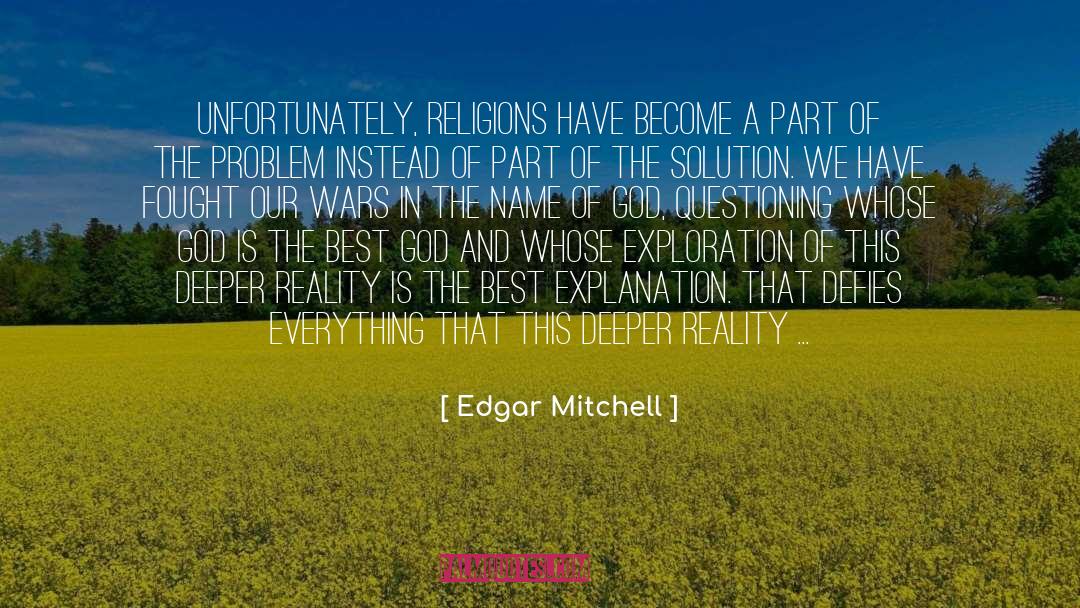 Edgar Mitchell Quotes: Unfortunately, religions have become a