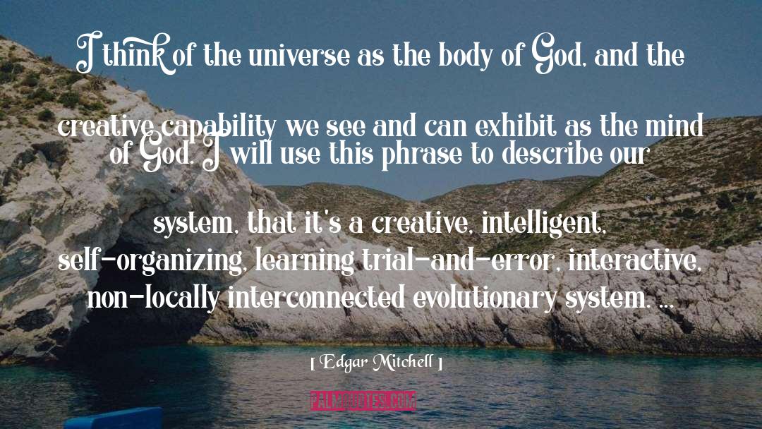 Edgar Mitchell Quotes: I think of the universe