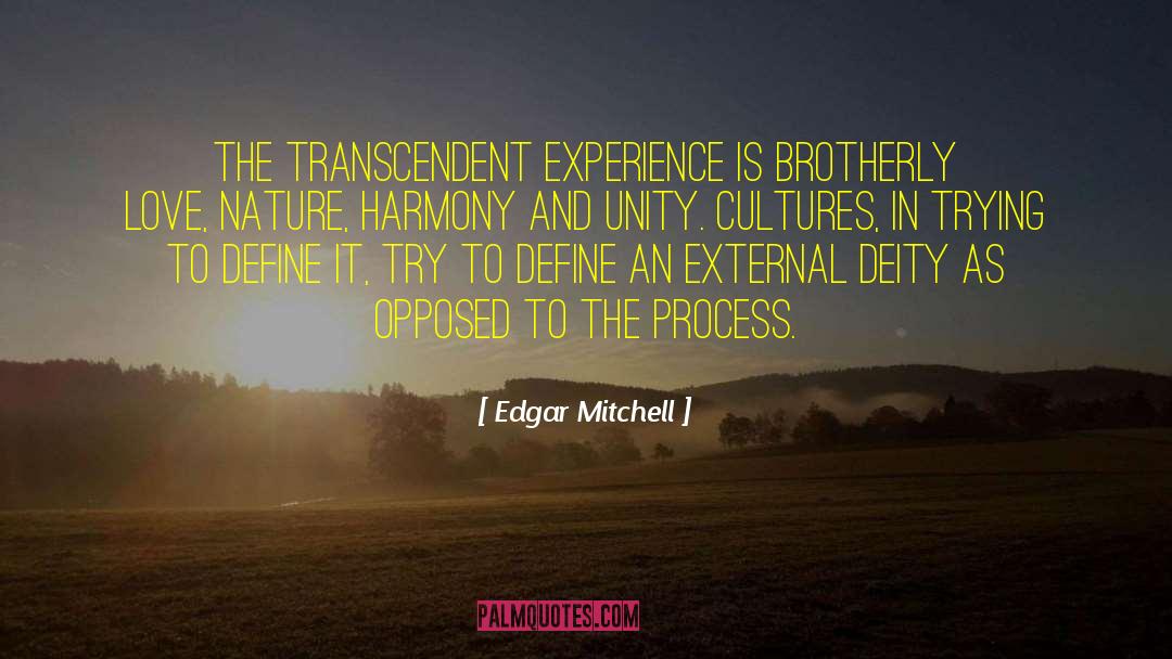 Edgar Mitchell Quotes: The transcendent experience is brotherly