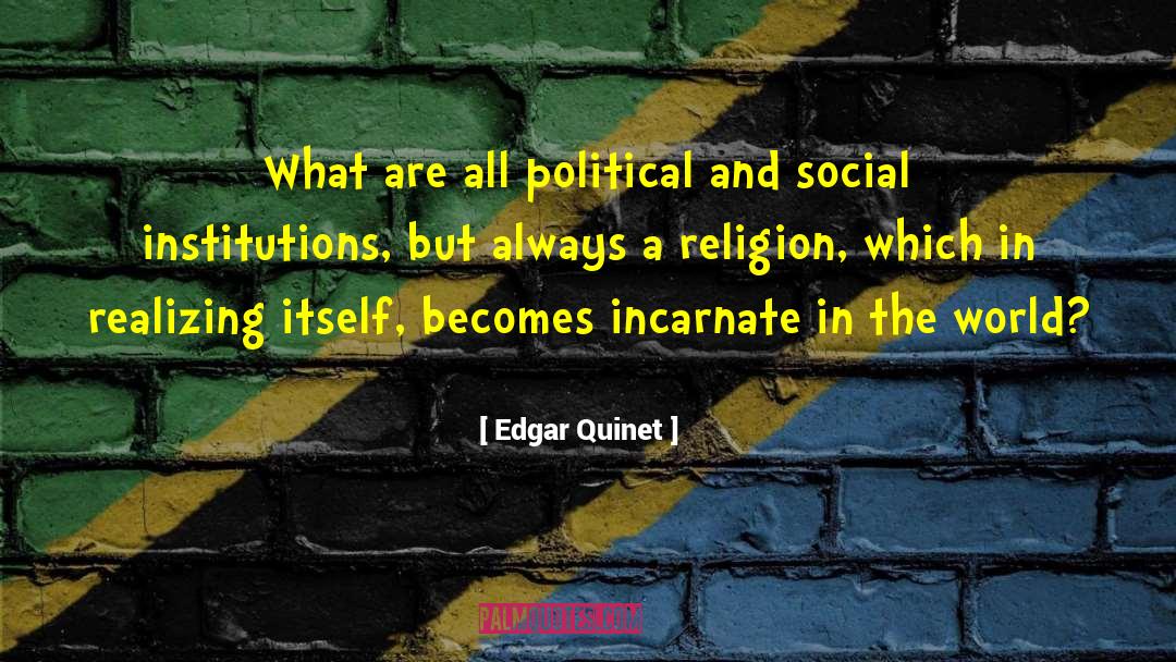 Edgar Quinet Quotes: What are all political and