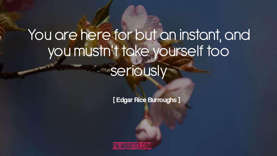 Edgar Rice Burroughs Quotes: You are here for but