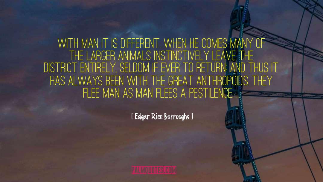 Edgar Rice Burroughs Quotes: With man it is different.