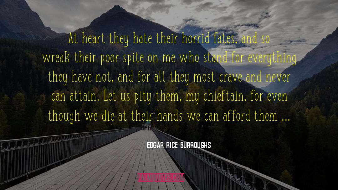 Edgar Rice Burroughs Quotes: At heart they hate their