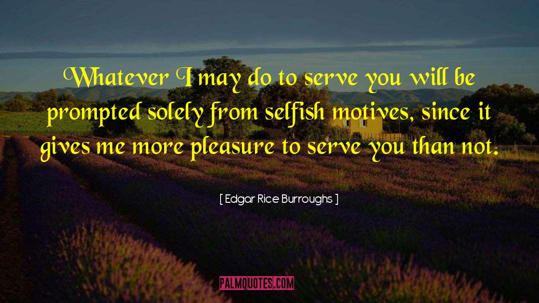 Edgar Rice Burroughs Quotes: Whatever I may do to