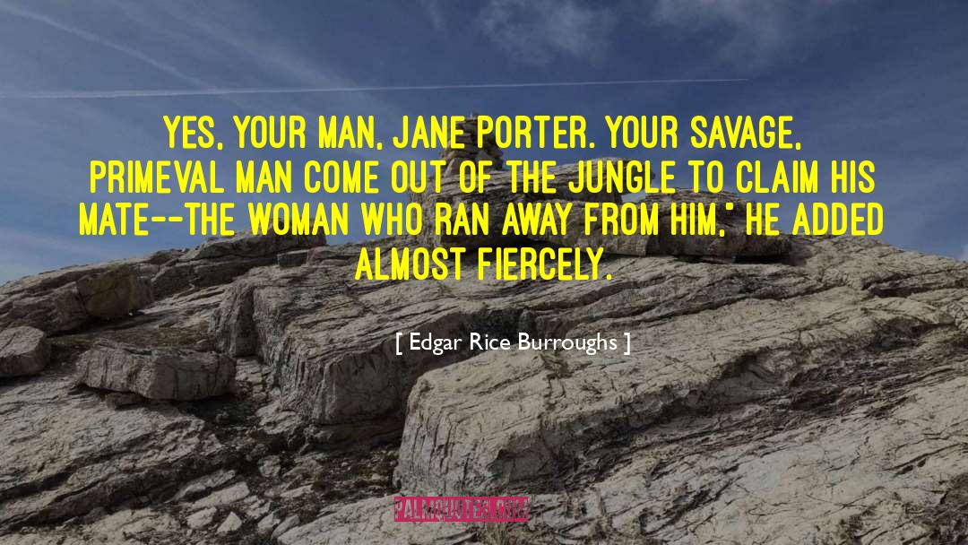 Edgar Rice Burroughs Quotes: Yes, your man, Jane Porter.