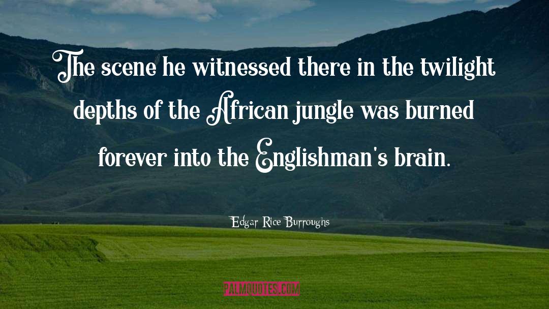 Edgar Rice Burroughs Quotes: The scene he witnessed there