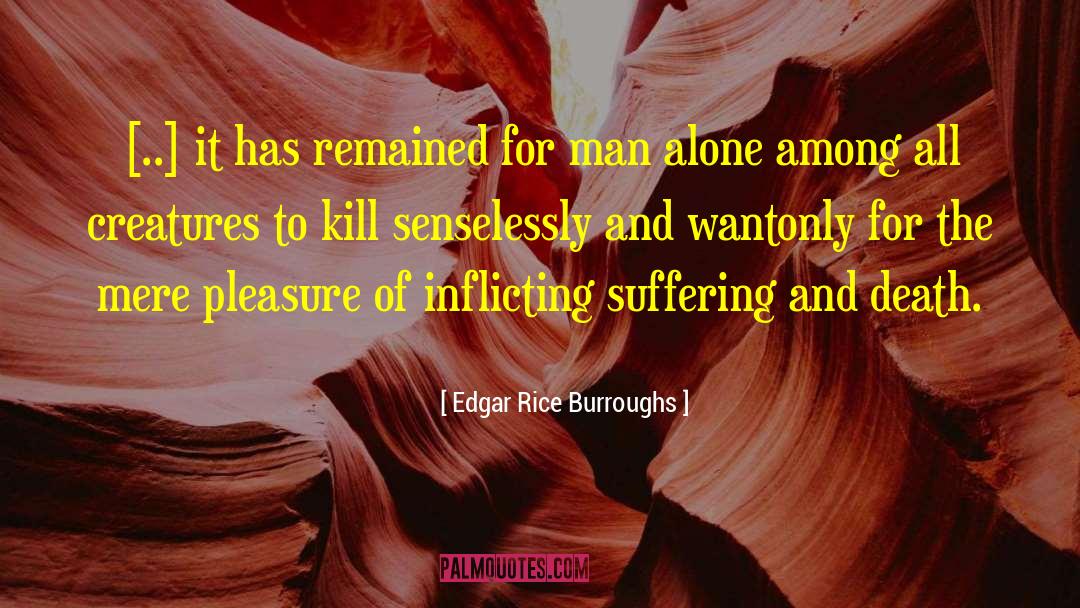Edgar Rice Burroughs Quotes: [..] it has remained for