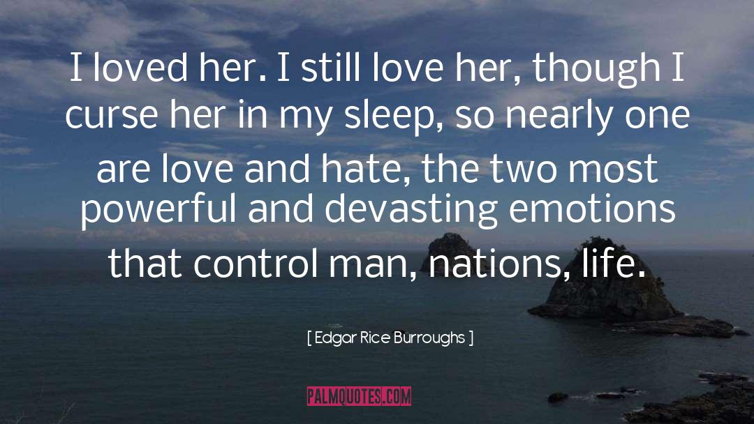 Edgar Rice Burroughs Quotes: I loved her. I still