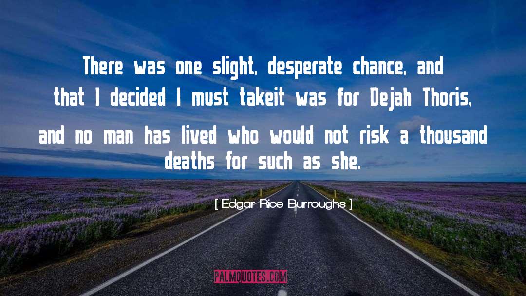 Edgar Rice Burroughs Quotes: There was one slight, desperate