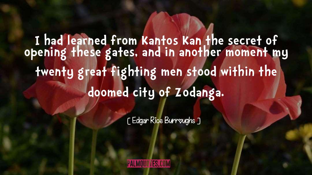 Edgar Rice Burroughs Quotes: I had learned from Kantos