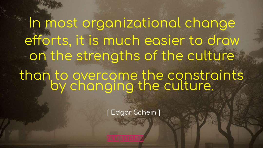 Edgar Schein Quotes: In most organizational change efforts,