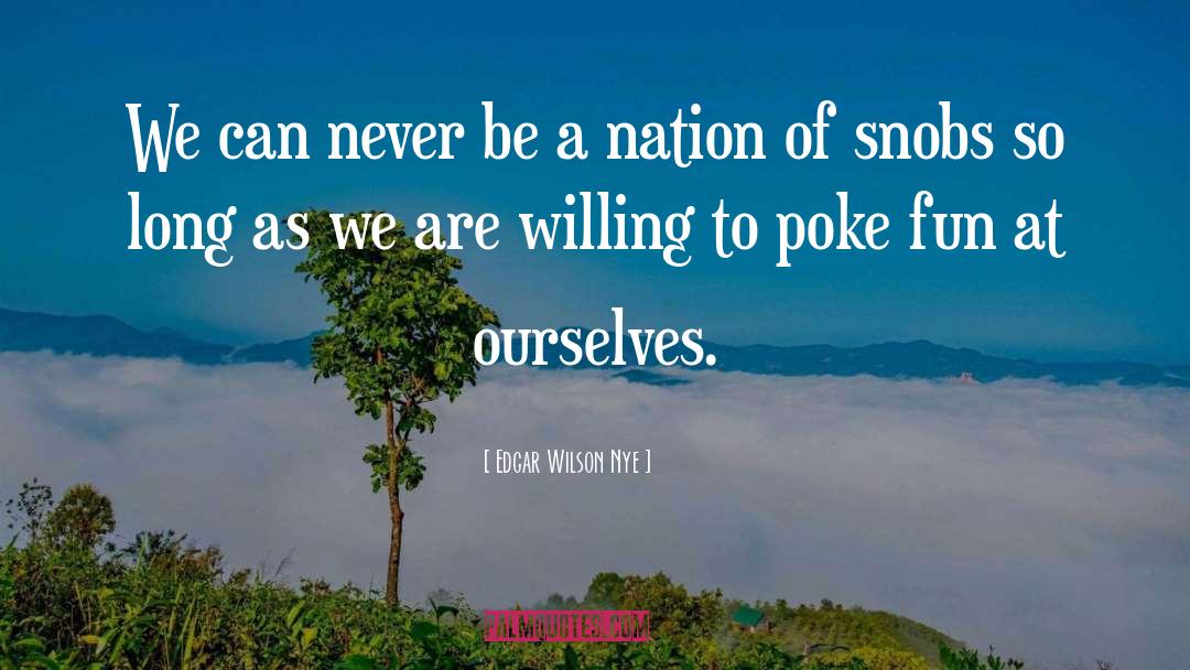 Edgar Wilson Nye Quotes: We can never be a