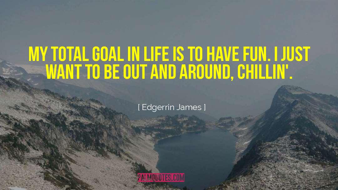 Edgerrin James Quotes: My total goal in life