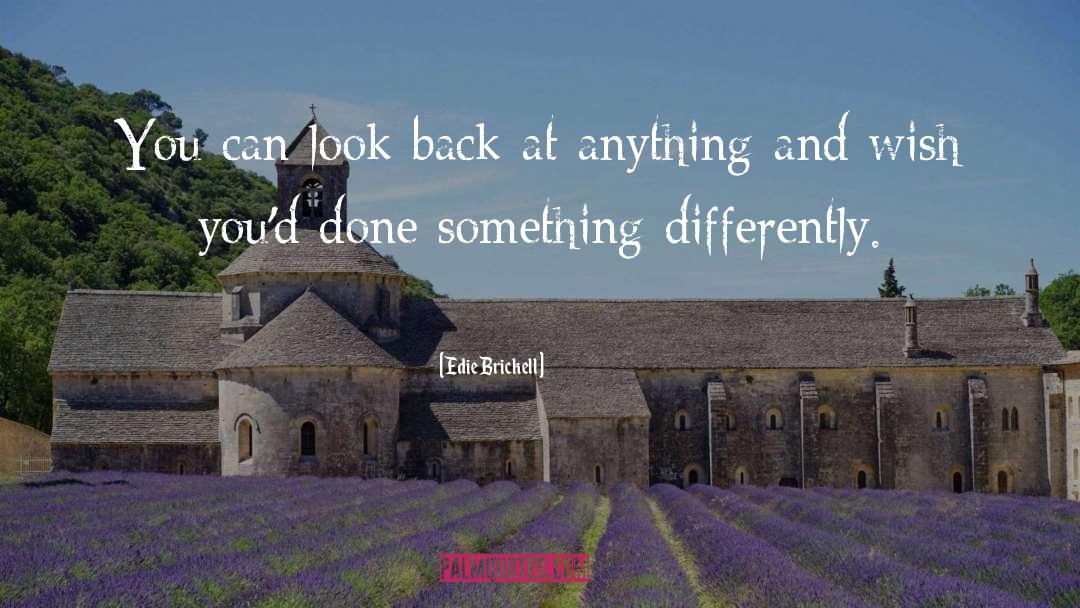 Edie Brickell Quotes: You can look back at