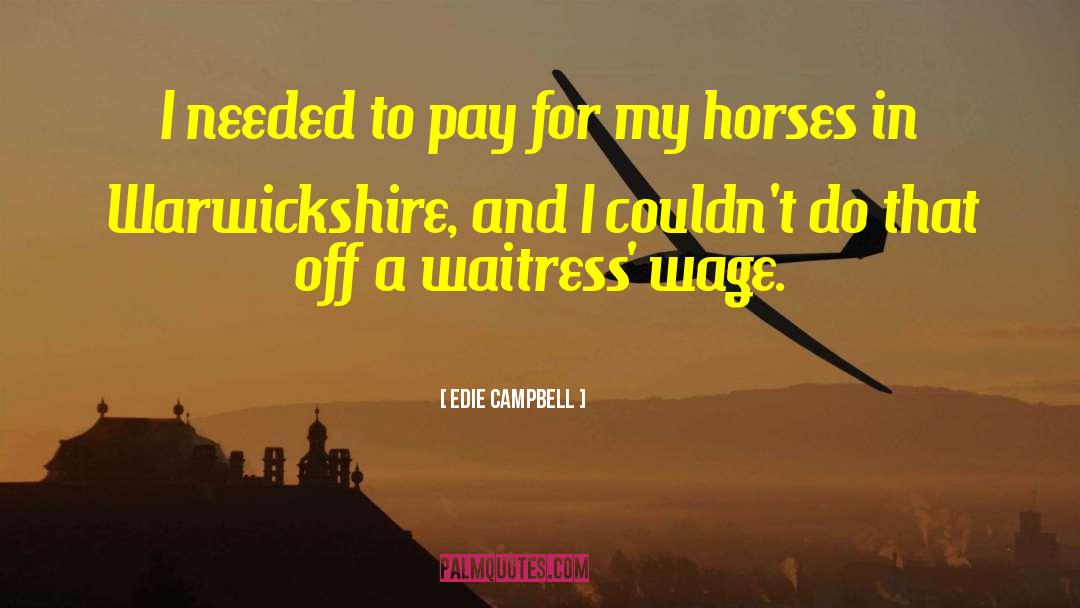 Edie Campbell Quotes: I needed to pay for