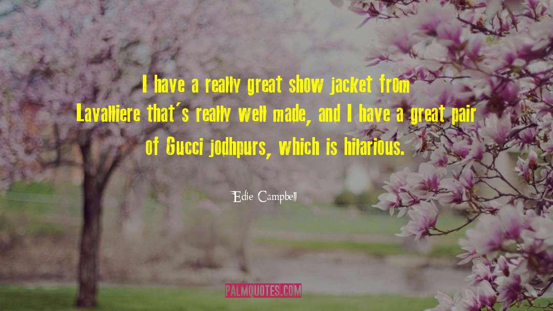 Edie Campbell Quotes: I have a really great