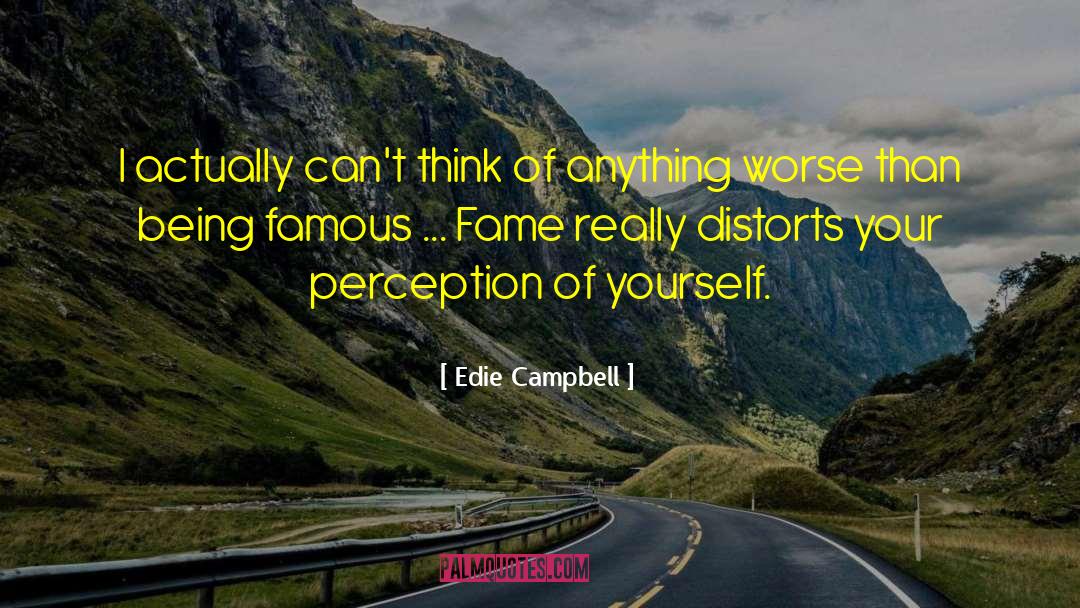 Edie Campbell Quotes: I actually can't think of