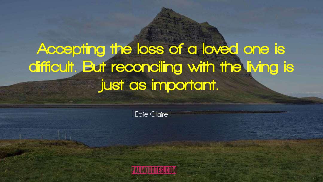 Edie Claire Quotes: Accepting the loss of a