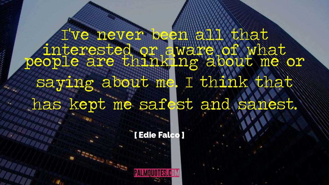 Edie Falco Quotes: I've never been all that