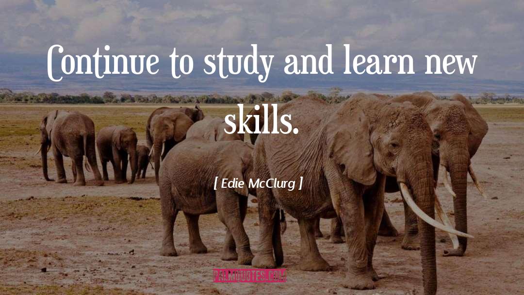 Edie McClurg Quotes: Continue to study and learn