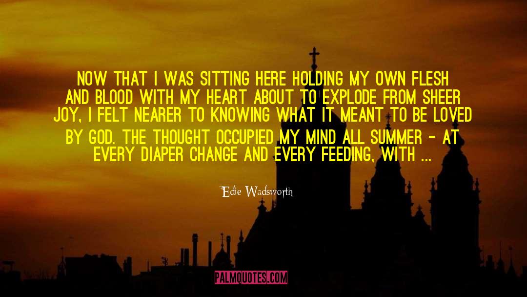 Edie Wadsworth Quotes: Now that I was sitting