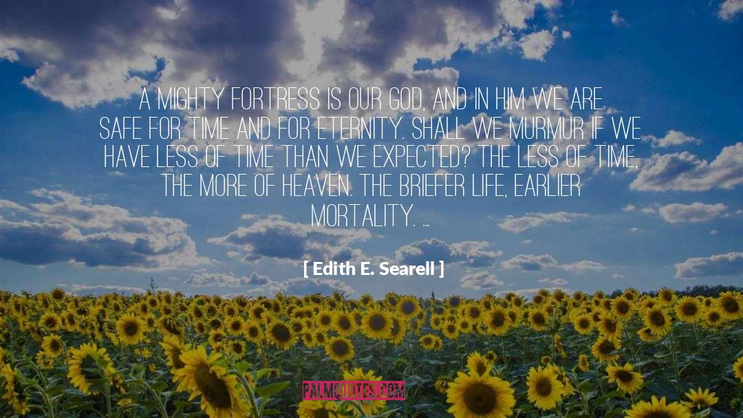 Edith E. Searell Quotes: A mighty fortress is our
