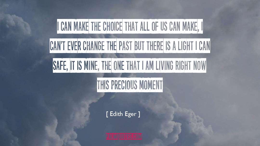 Edith Eger Quotes: I can make the choice