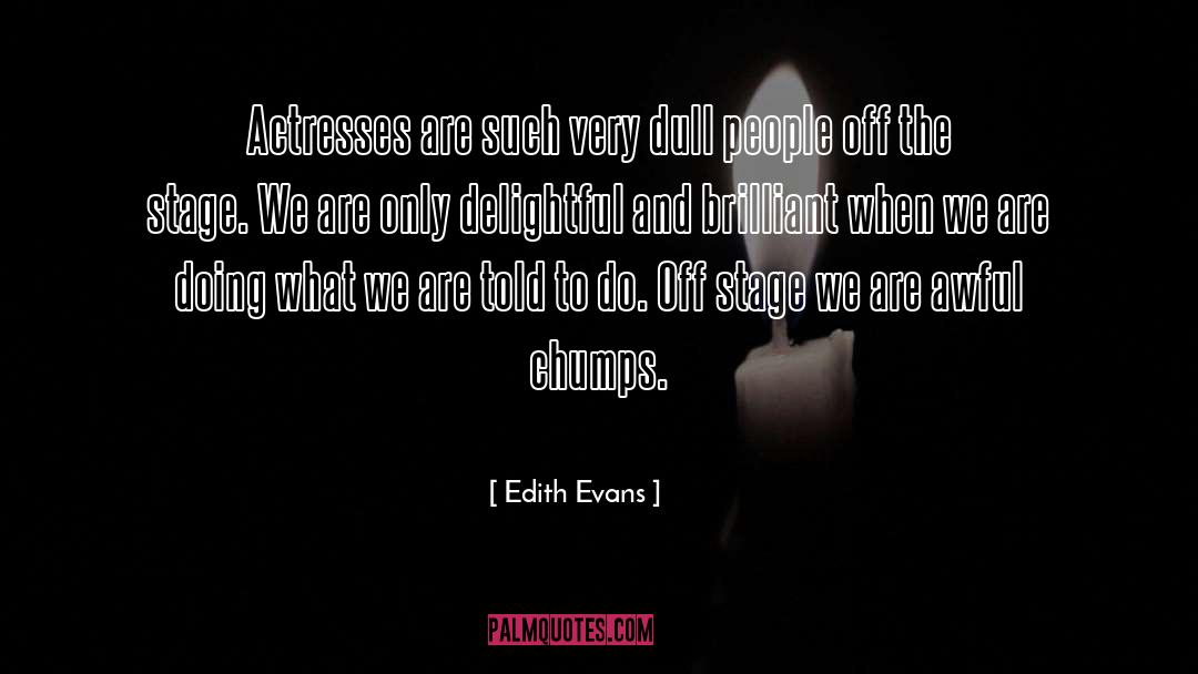 Edith Evans Quotes: Actresses are such very dull