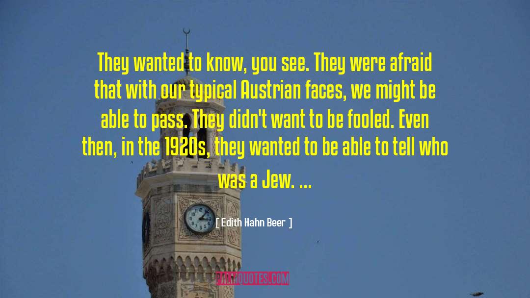 Edith Hahn Beer Quotes: They wanted to know, you