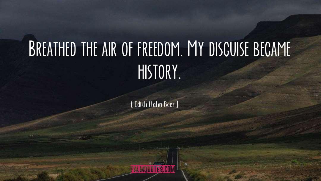 Edith Hahn Beer Quotes: Breathed the air of freedom.