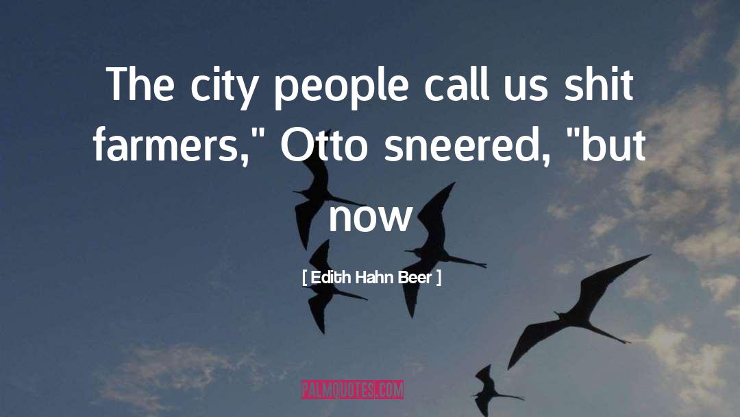 Edith Hahn Beer Quotes: The city people call us