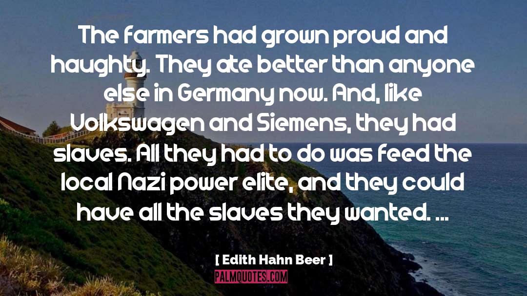 Edith Hahn Beer Quotes: The farmers had grown proud