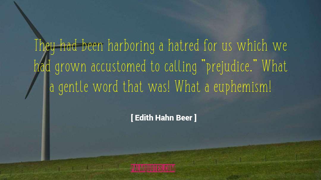 Edith Hahn Beer Quotes: They had been harboring a