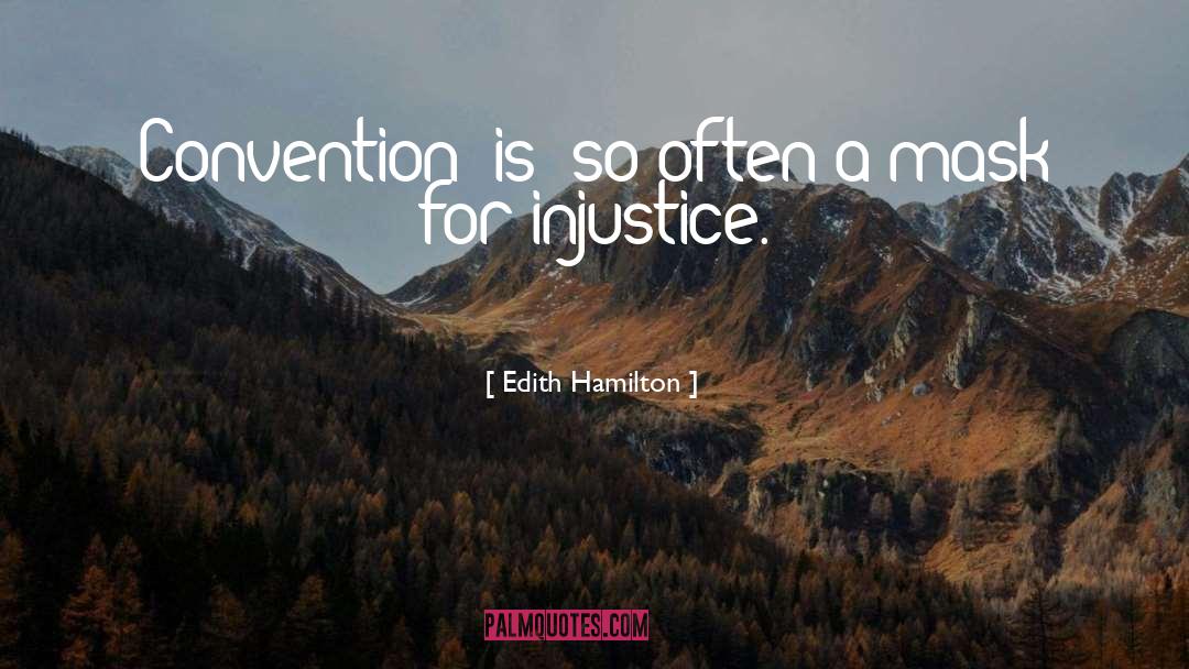 Edith Hamilton Quotes: Convention (is) so often a