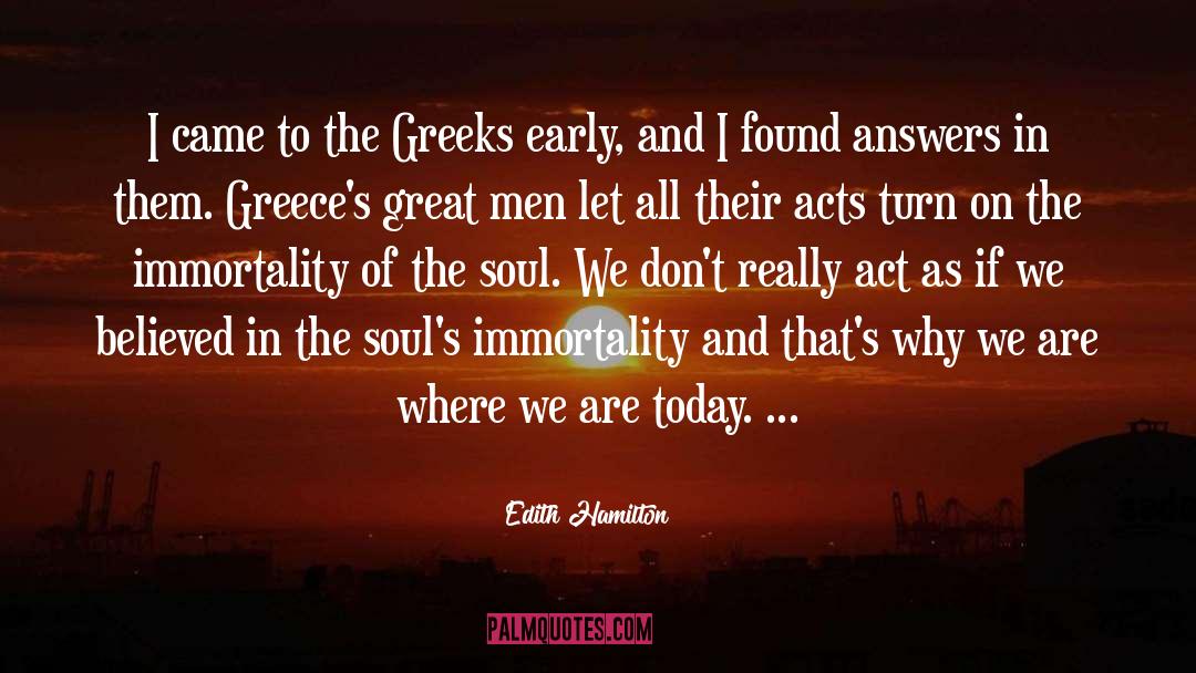 Edith Hamilton Quotes: I came to the Greeks