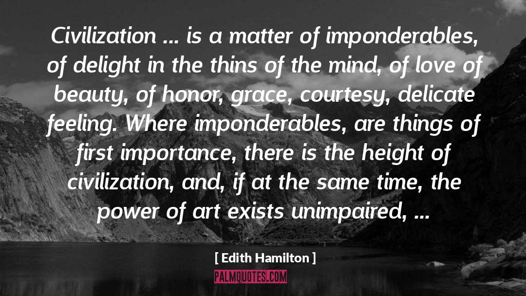 Edith Hamilton Quotes: Civilization ... is a matter