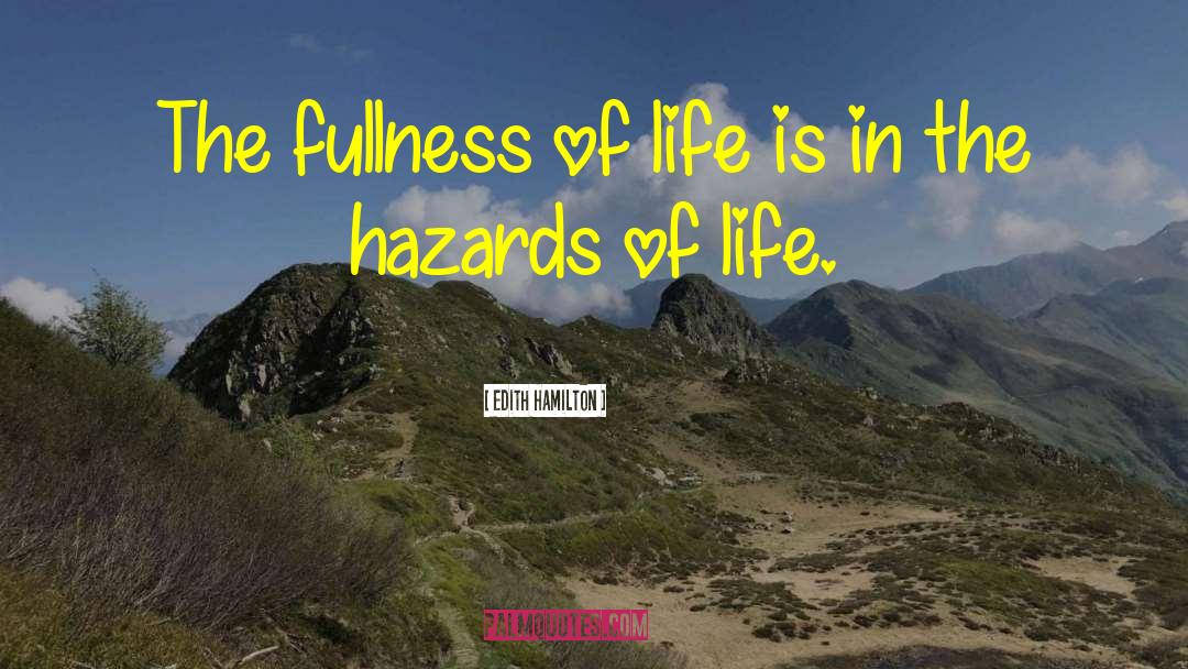 Edith Hamilton Quotes: The fullness of life is