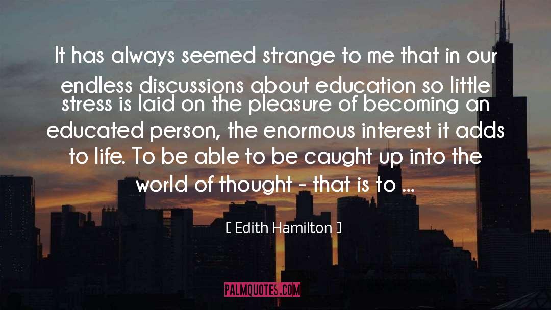 Edith Hamilton Quotes: It has always seemed strange