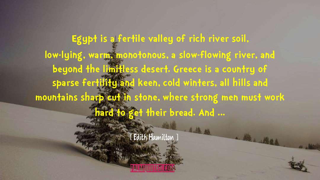 Edith Hamilton Quotes: Egypt is a fertile valley